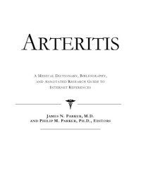 ICON Health Publications — Arteritis - A Medical Dictionary, Bibliography, and Annotated Research Guide to Internet References