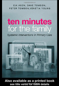 Eia Asen — Ten Minutes for the Family - Systemic Interventions in Primary Care