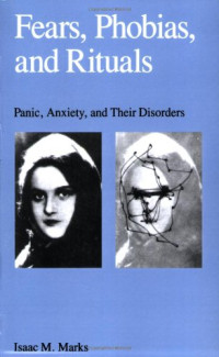 Isaac Marks — Fears, Phobias and Rituals: Panic, Anxiety, and Their Disorders