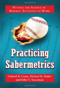 Gabriel B Costa — Practicing Sabermetrics: Putting the Science of Baseball Statistics to Work