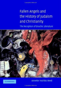 Annette Yoshiko Reed — Fallen Angels and the History of Judaism and Christianity: The Reception of Enochic Literature
