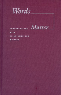 King-Kok Cheung — Words Matter: Conversations With Asian American Writers (Intersections, Asian and Pacific American Transcultural Studies)