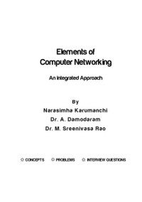 Narasimha Karumanchi; Dr. A. Damodaram; Dr. M. Sreenivasa Rao — Elements of Computer Networking An Integrated Approach
