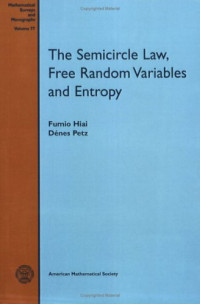 Fumio Hiai, Denes Petz — The semicircle law, free random variables, and entropy