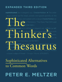 Peter E. Meltzer — The Thinker's Thesaurus: Sophisticated Alternatives to Common Words (Expanded Third Edition)