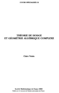 Claire Voisin — Theorie de Hodge et geometrie algebrique complexe