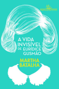 Martha Batalha — A vida invisível de Eurídice Gusmão