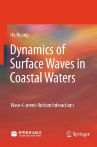 Huang H. — Dynamics of surface waves in coastal waters: Wave-current-bottom interactions
