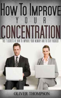 Thompson, Oliver — Secrets of how to improve your memory and to stay focused
