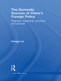 Lai Hongyi — The Domestic Sources of China's Foreign Policy: Regimes, Leadership, Priorities and Process
