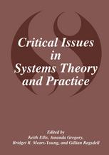 Peter Checkland (auth.), Keith Ellis, Amanda Gregory, Bridget R. Mears-Young, Gillian Ragsdell (eds.) — Critical Issues in Systems Theory and Practice