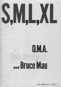 Rem Koolhaas; Bruce Mau — S, M, L, XL: Small, Medium, Large, Extra Large