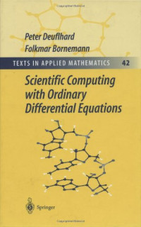 Peter Deuflhard, Folkmar Bornemann, W.C. Rheinboldt — Scientific Computing with Ordinary Differential Equations