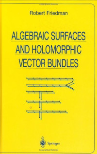 Robert Friedman — Algebraic Surfaces and Holomorphic Vector Bundles