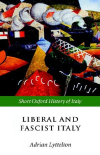 Adrian Lyttelton — Liberal and Fascist Italy: 1900-1945
