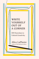 Alice LaPlante — Write Yourself Out of a Corner