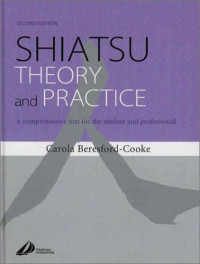 Carola Beresford-Cooke — Shiatsu Theory and Practice: A comprehensive text for the student and professional