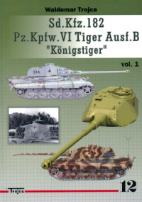 Waldemar Trojca — Sd.Kfz.182 Pz.Kpfw.VI Tiger Ausf.B ’’Koenigstiger’’