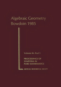 Bloch S. (ed.) — Algebraic Geometry - Bowdoin 1985, Part 1