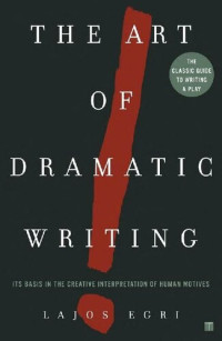 Lajos Egri — Art Of Dramatic Writing: Its Basis in the Creative Interpretation of Human Motives