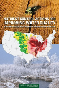 Modeling and Technical Aspects of Nutrient Pollutant Load Allocation and Implementation Committee on the Mississippi River and the Clean Water Act: Scientific, National Research Council — Nutrient Control Actions for Improving Water Quality in the Mississippi River Basin and Northern Gulf of Mexico