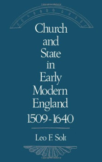 Leo F. Solt — Church and State in Early Modern England, 1509-1640