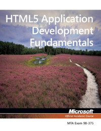 Microsoft Official Academic Course — HTML5 Application Development Fundamentals, Exam 98-375