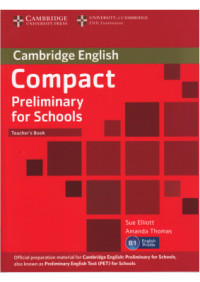 Elliott Sue, Thomas Amanda. — Compact Preliminary for Schools. Teacher's book