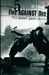 Kim Neely — Five Against One: The Pearl Jam Story