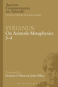 Syrianus, (trans., john M Dillon, Dominic O'Meara, ) — Syrianus: On Aristotle Metaphysics 3-4
