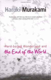 Haruki Murakami — Hardboiled Wonderland and the End of the World