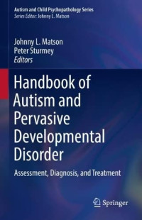 Johnny L. Matson, Peter Sturmey — Handbook of Autism and Pervasive Developmental Disorder: Assessment, Diagnosis, and Treatment