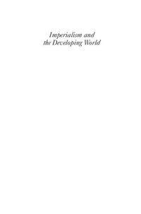 Atul Kohli — Imperialism and the Developing World: How Britain and the United States Shaped the Global Periphery