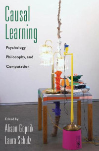 Alison Gopnik, Laura Schulz — Causal Learning - Psychology, Philosophy and Computation