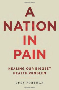 Judy Foreman — A Nation in Pain: Healing our Biggest Health Problem