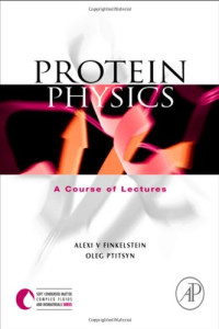 Alexei V. Finkelstein, Oleg Ptitsyn — Protein Physics: A Course of Lectures (Soft Condensed Matter, Complex Fluids and Biomaterials)