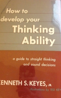 Ken Keyes Jr. — How to Develop Your Thinking Ability