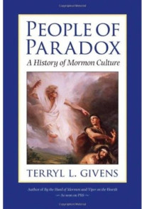 Terryl L. Givens — People of Paradox: A History of Mormon Culture