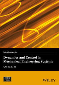 Cho W. S. To — Introduction to Dynamics and Control in Mechanical Engineering Systems