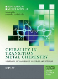 Hani Amouri, Michel Gruselle — Chirality in Transition Metal Chemistry: Molecules, Supramolecular Assemblies and Materials (Inorganic Chemistry: A Textbook Series)
