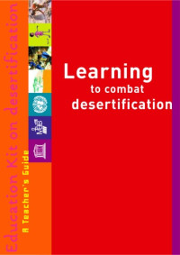 United Nations Convention to Combat Desertification (UNCCD) — Learning to Combat Desertification  - A Teacher's Guide