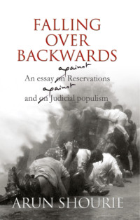 Arun Shourie — Falling Over Backwards - an essay on reservations and judical populism (2012)