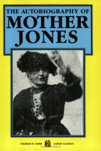 Mother Jones — The Autobiography of Mother Jones
