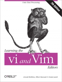 Arnold Robbins, Elbert Hannah, Linda Lamb — Learning the vi and Vim Editors, Seventh Edition: Text processing at maximum speed and power