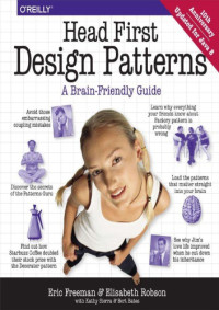 Eric Freeman, Elisabeth Robson, Bert Bates, Kathy Sierra — Head First Design Patterns: A Brain-Friendly Guide