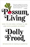 Novella Carpenter; Dolly Freed — Possum Living: How to Live Well without a Job and with (Almost) No Money