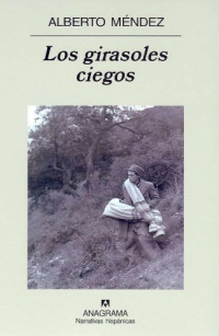 Alberto Mendez — Los Girasoles Ciegos (Narrativas Hispanicas)