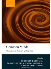 Geoffrey Brennan, Robert Goodin, Frank Jackson, Michael Smith — Common Minds: Themes from the Philosophy of Philip Pettit