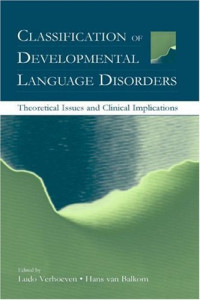 Ludo Verhoeven, Hans van Balkom — CLASSIFICATION OF DEVELOPMENTAL LANGUAGE DISORDERS Theoretical Issues and Clinical Implications