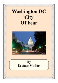 Eustace Mullins — Washington DC City Of Fear